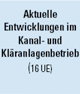 Basismodul 3 Betriebsleiter "Aktuelle Entwicklungen im Kanal- und Kläranlagenbetrieb (16 UE)"
